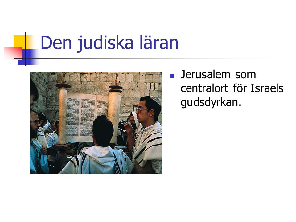 Den judiska läran Jerusalem som centralort för Israels gudsdyrkan.