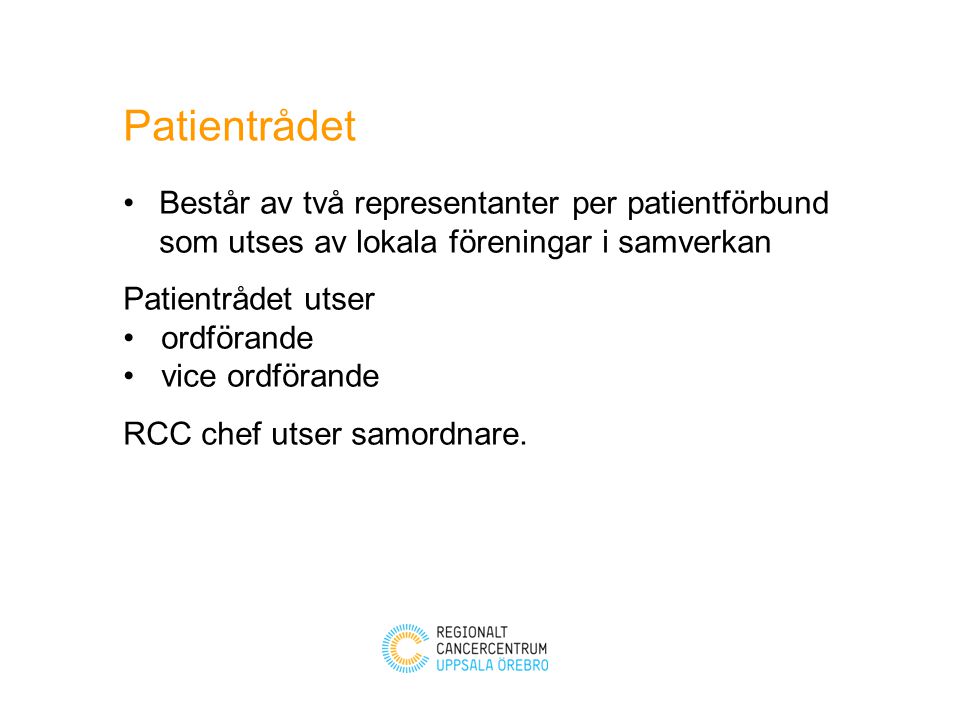 Patientrådet Består av två representanter per patientförbund som utses av lokala föreningar i samverkan.