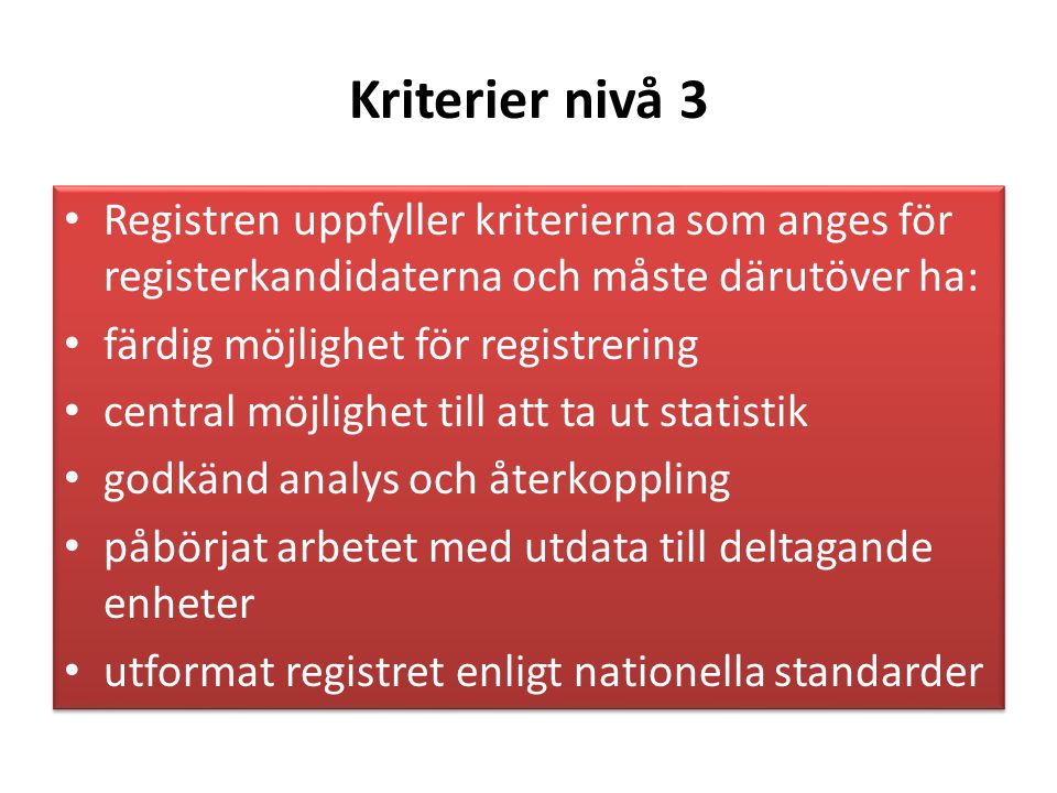 Kriterier nivå 3 Registren uppfyller kriterierna som anges för registerkandidaterna och måste därutöver ha: