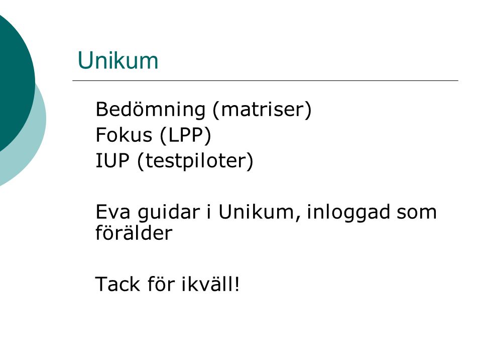 Unikum Bedömning (matriser) Fokus (LPP) IUP (testpiloter)