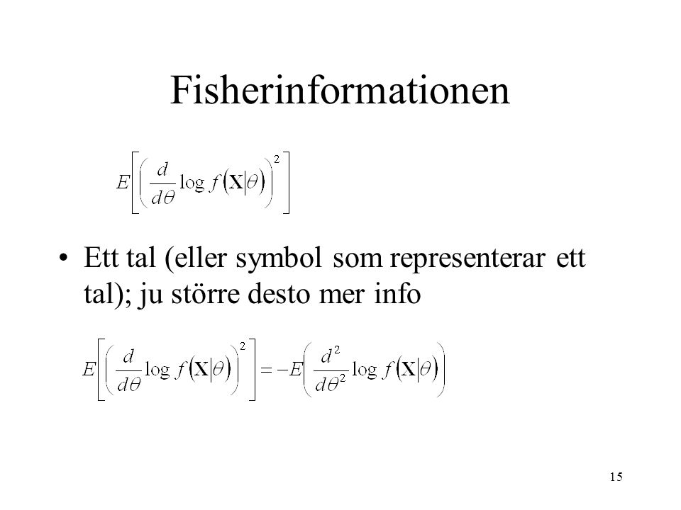 Fisherinformationen Ett tal (eller symbol som representerar ett tal); ju större desto mer info