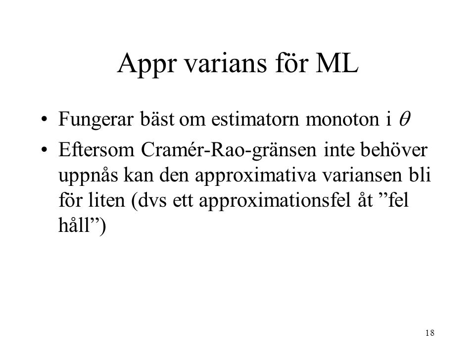 Appr varians för ML Fungerar bäst om estimatorn monoton i 