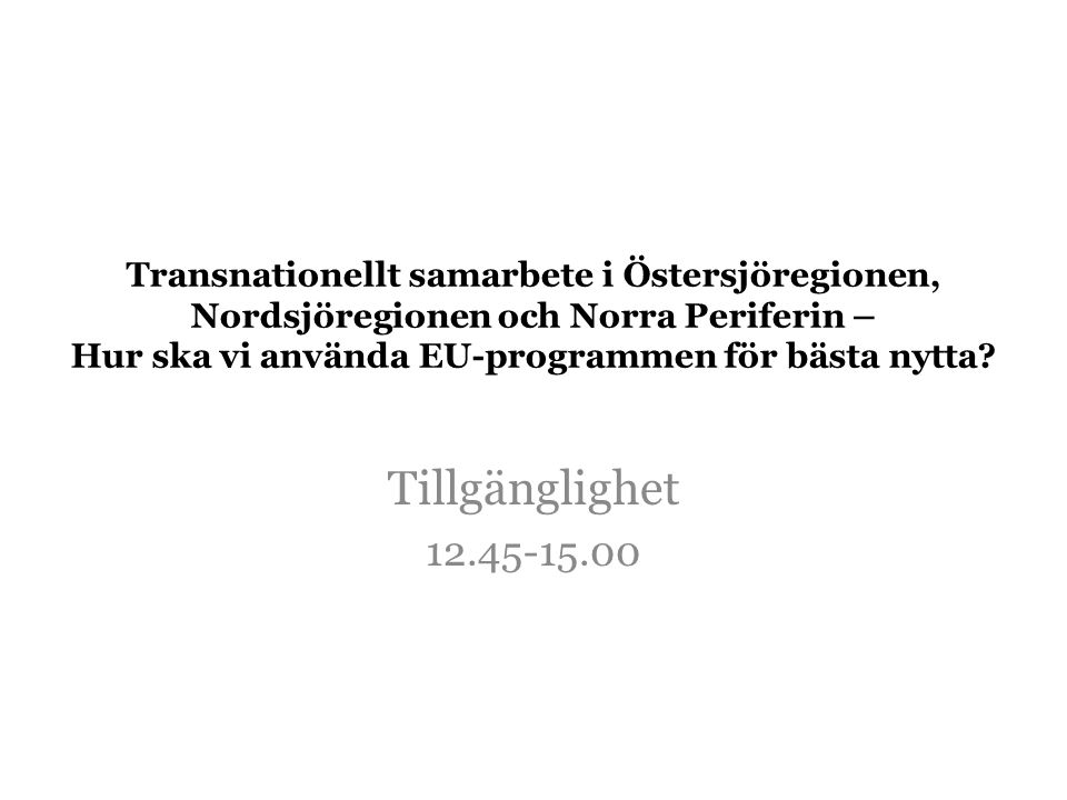 Transnationellt samarbete i Östersjöregionen, Nordsjöregionen och Norra Periferin – Hur ska vi använda EU-programmen för bästa nytta