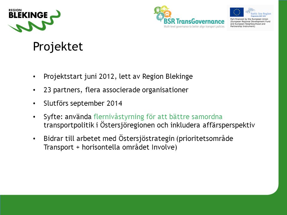 Projektet Projektstart juni 2012, lett av Region Blekinge