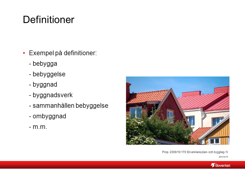 Definitioner Exempel på definitioner: - bebygga - bebyggelse - byggnad