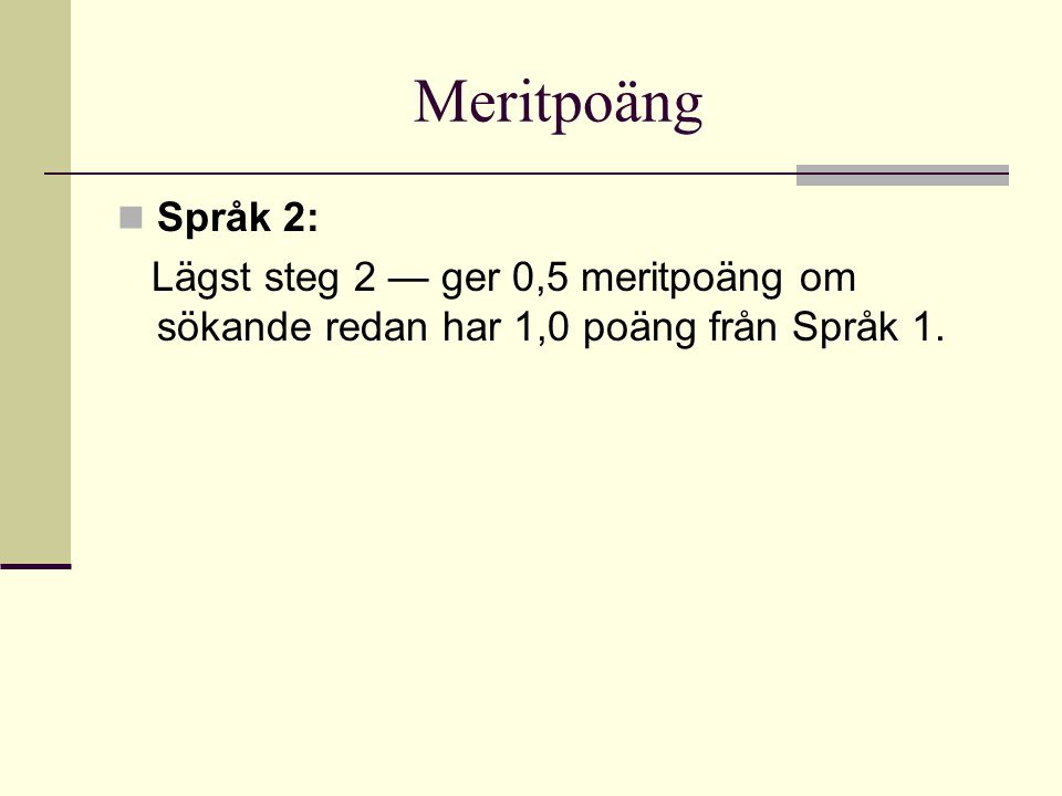 Meritpoäng Språk 2: Lägst steg 2 — ger 0,5 meritpoäng om sökande redan har 1,0 poäng från Språk 1.