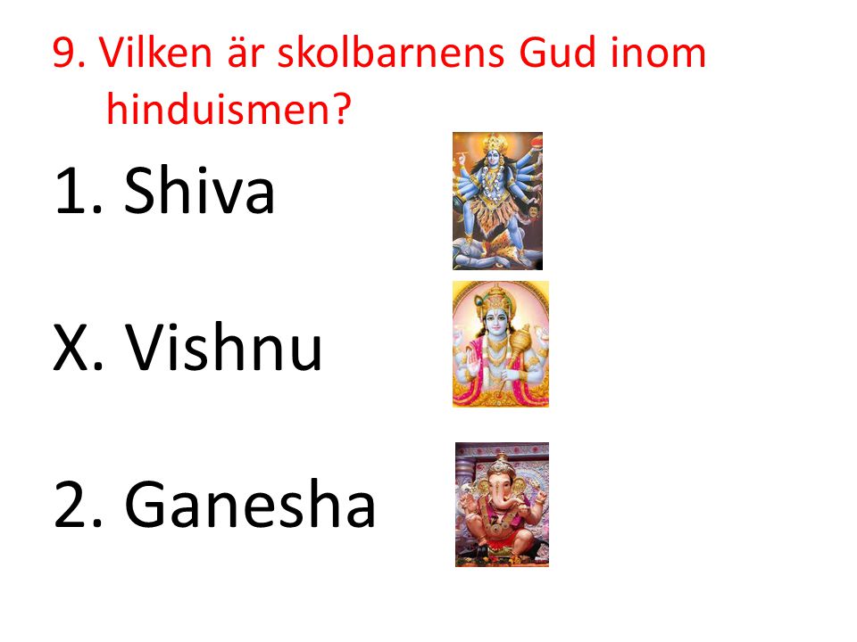 9. Vilken är skolbarnens Gud inom hinduismen