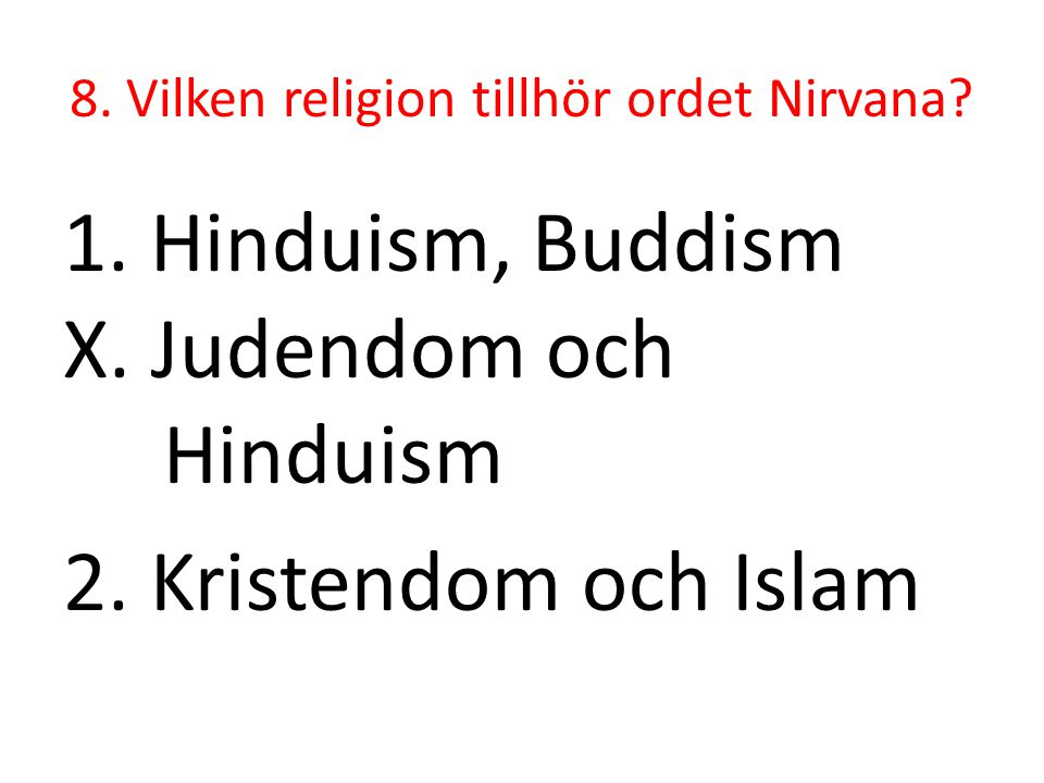 8. Vilken religion tillhör ordet Nirvana