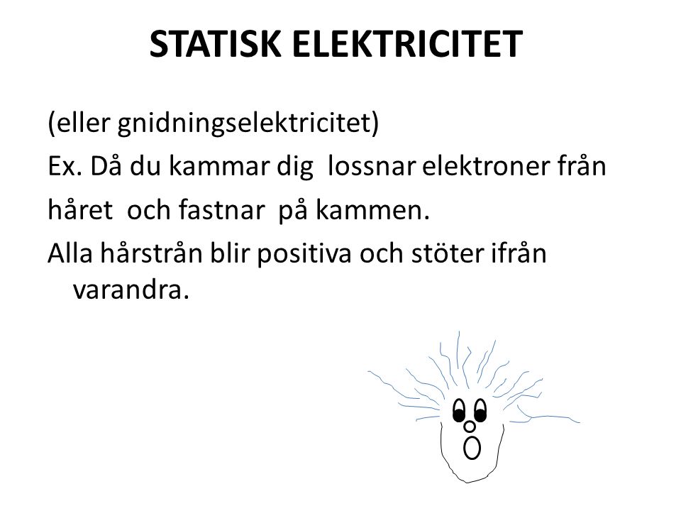 STATISK ELEKTRICITET (eller gnidningselektricitet)