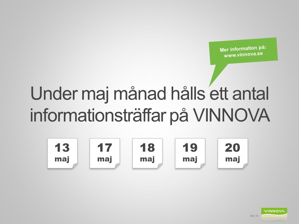 Under maj månad hålls ett antal informationsträffar på VINNOVA