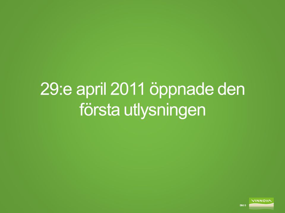 29:e april 2011 öppnade den första utlysningen