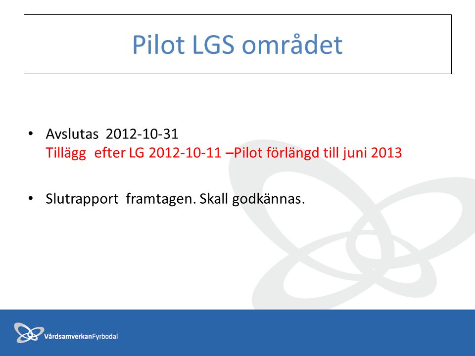 Pilot LGS området Avslutas Tillägg efter LG –Pilot förlängd till juni