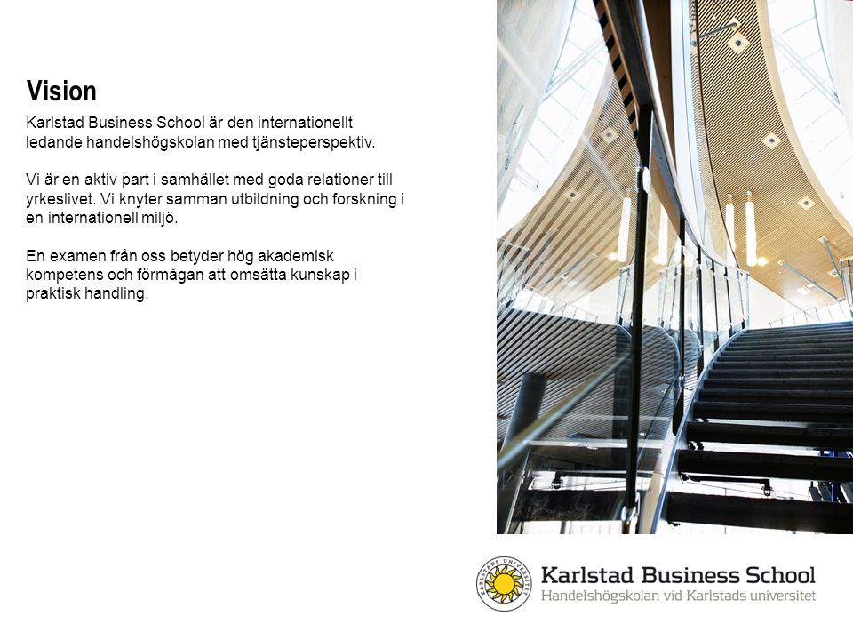 Vision Karlstad Business School är den internationellt ledande handelshögskolan med tjänsteperspektiv.