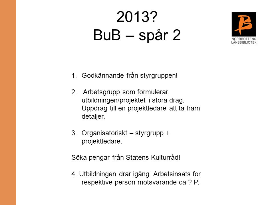 2013 BuB – spår 2 Godkännande från styrgruppen!