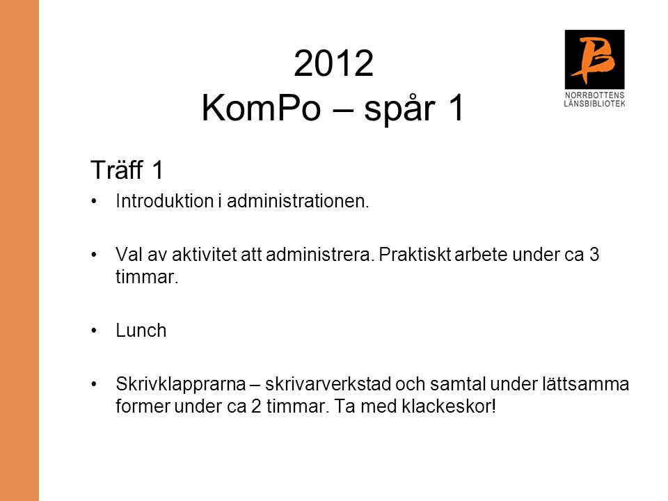 2012 KomPo – spår 1 Träff 1 Introduktion i administrationen.