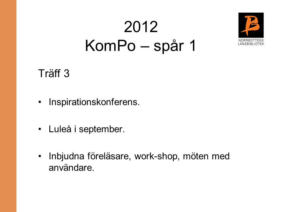 2012 KomPo – spår 1 Träff 3 Inspirationskonferens. Luleå i september.