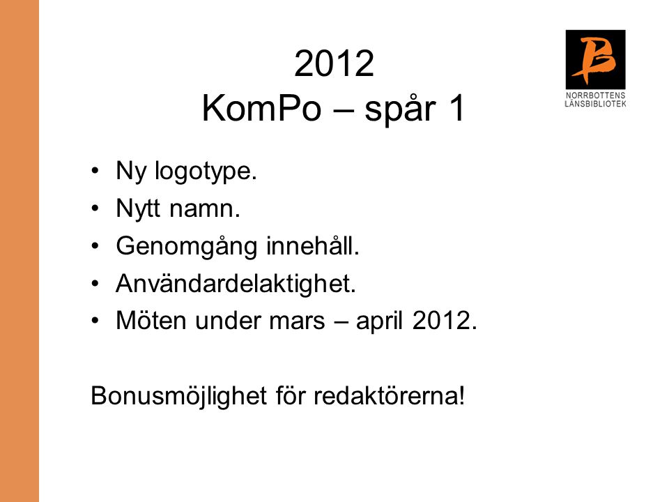 2012 KomPo – spår 1 Ny logotype. Nytt namn. Genomgång innehåll.