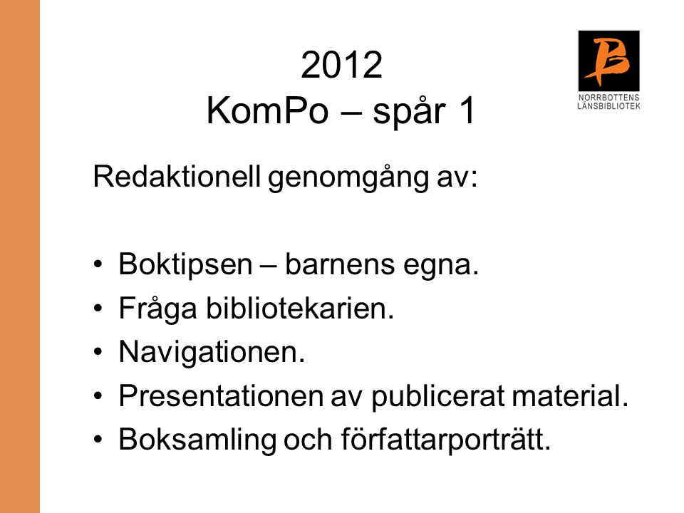 2012 KomPo – spår 1 Redaktionell genomgång av: