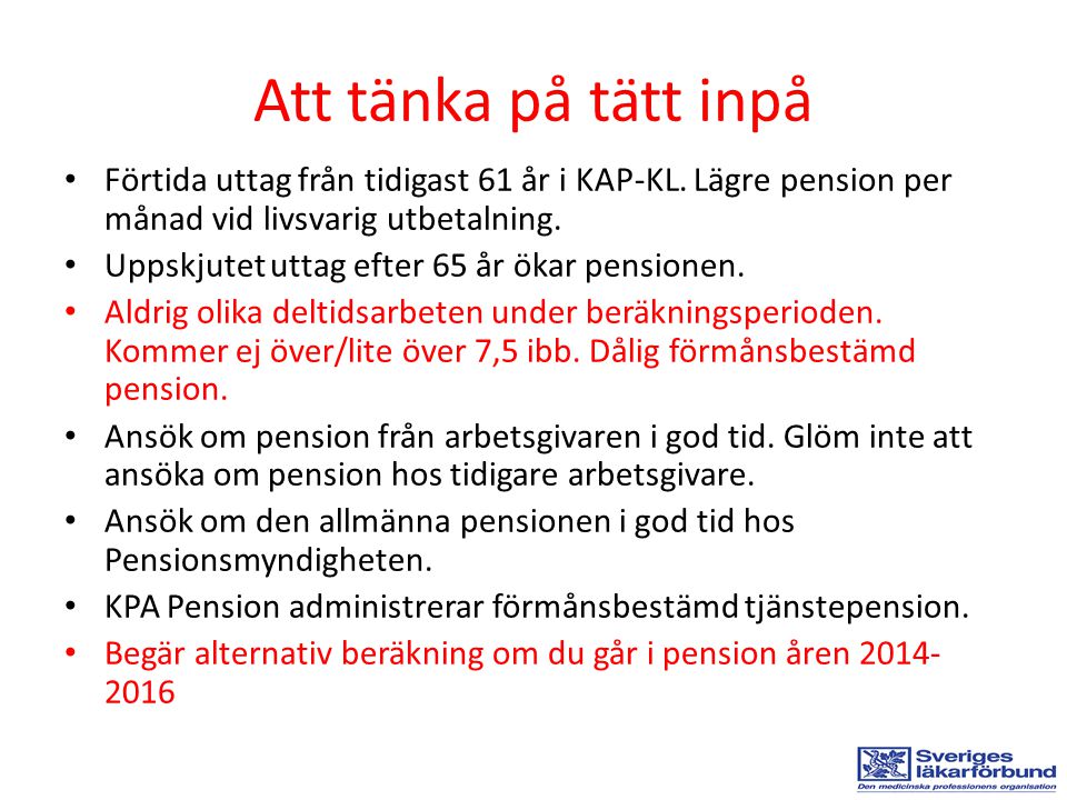 Att tänka på tätt inpå Förtida uttag från tidigast 61 år i KAP-KL. Lägre pension per månad vid livsvarig utbetalning.
