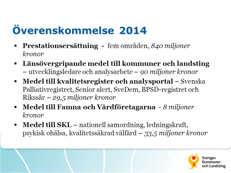 Överenskommelse 2014 Prestationsersättning - fem områden, 840 miljoner kronor.