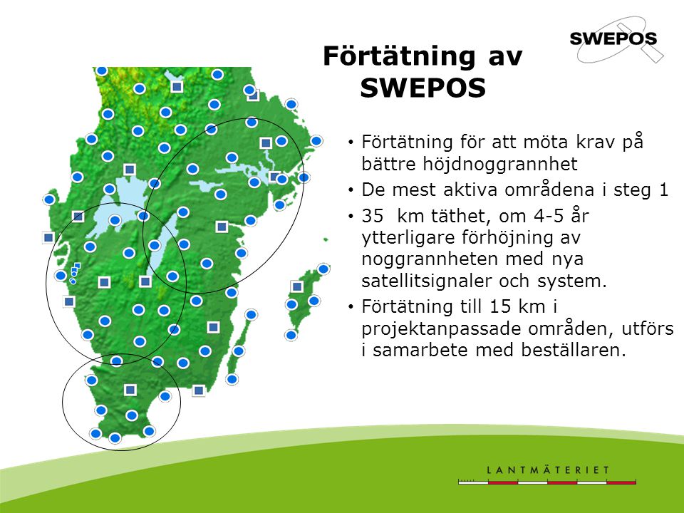 Förtätning av SWEPOS Förtätning för att möta krav på bättre höjdnoggrannhet. De mest aktiva områdena i steg 1.