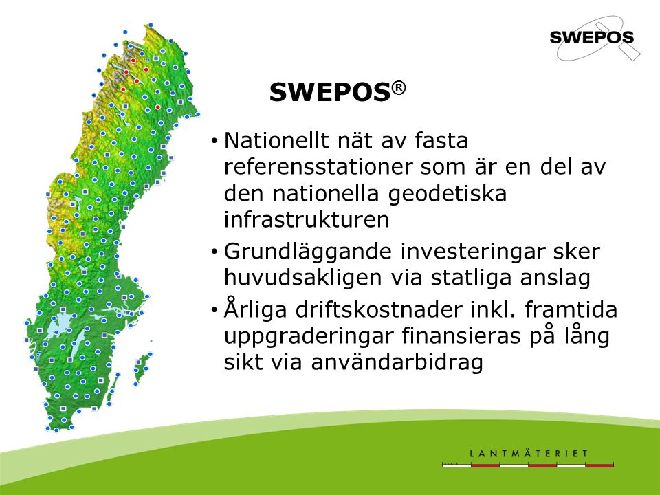 SWEPOS® Nationellt nät av fasta referensstationer som är en del av den nationella geodetiska infrastrukturen.