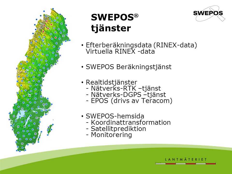 SWEPOS tjänster Efterberäkningsdata (RINEX-data) Virtuella RINEX -data. SWEPOS Beräkningstjänst.