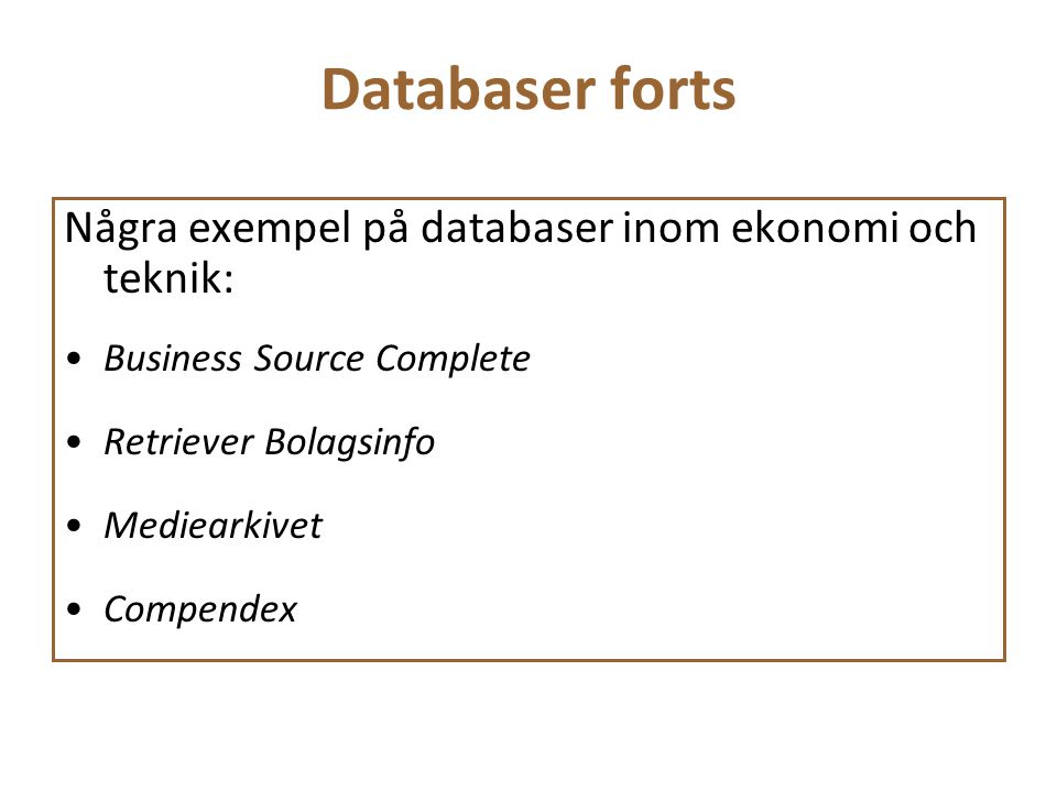 Databaser forts Några exempel på databaser inom ekonomi och teknik: