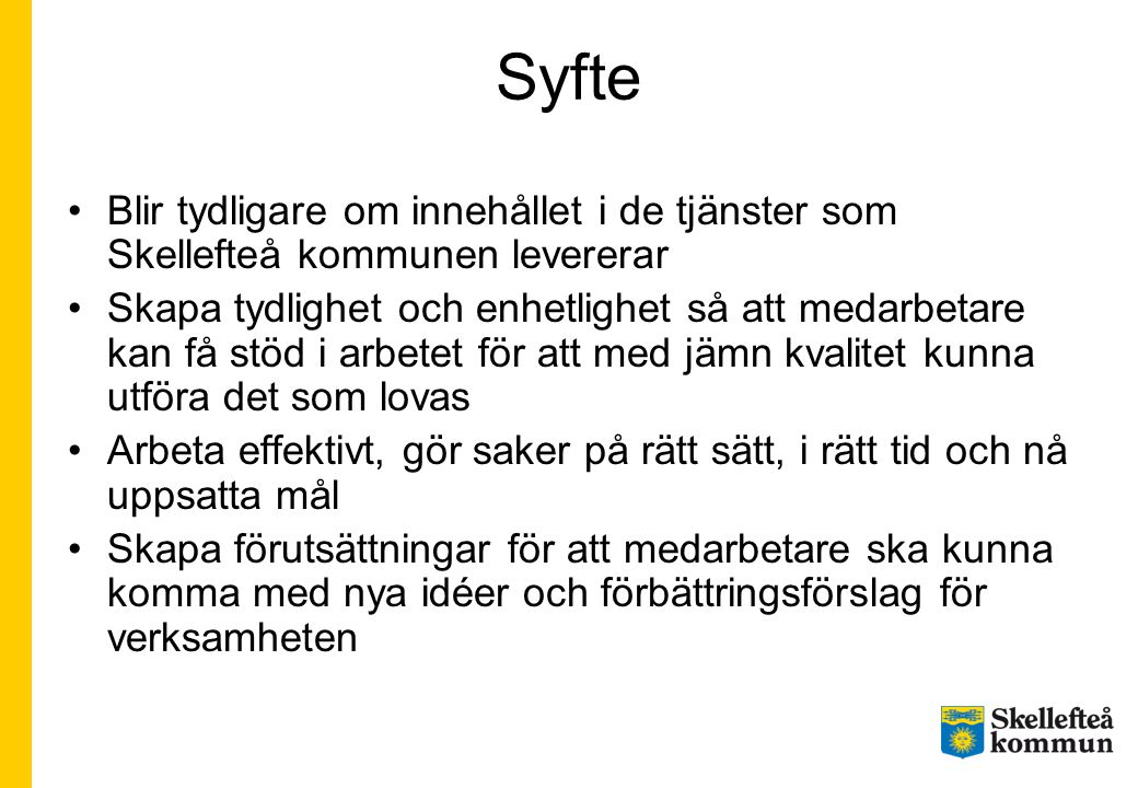Syfte Blir tydligare om innehållet i de tjänster som Skellefteå kommunen levererar.