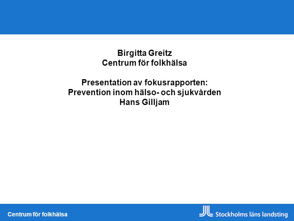 Presentation av fokusrapporten: Prevention inom hälso- och sjukvården