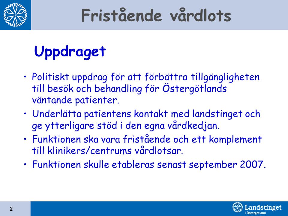 Uppdraget Politiskt uppdrag för att förbättra tillgängligheten till besök och behandling för Östergötlands väntande patienter.