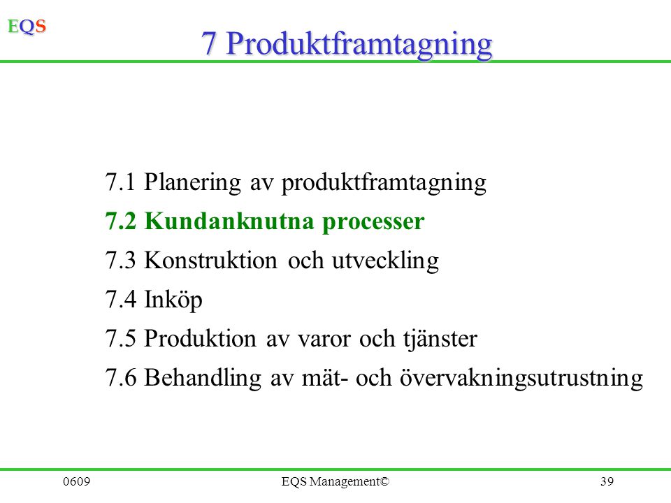 7 Produktframtagning 7.1 Planering av produktframtagning