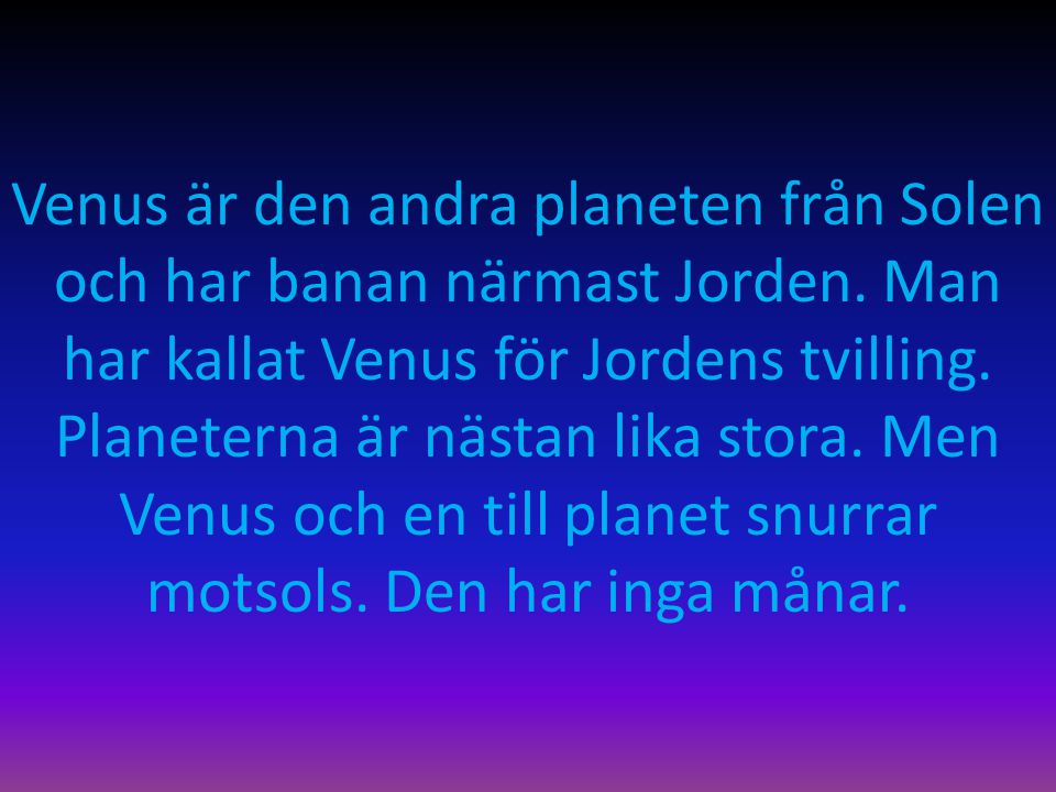 Venus är den andra planeten från Solen och har banan närmast Jorden
