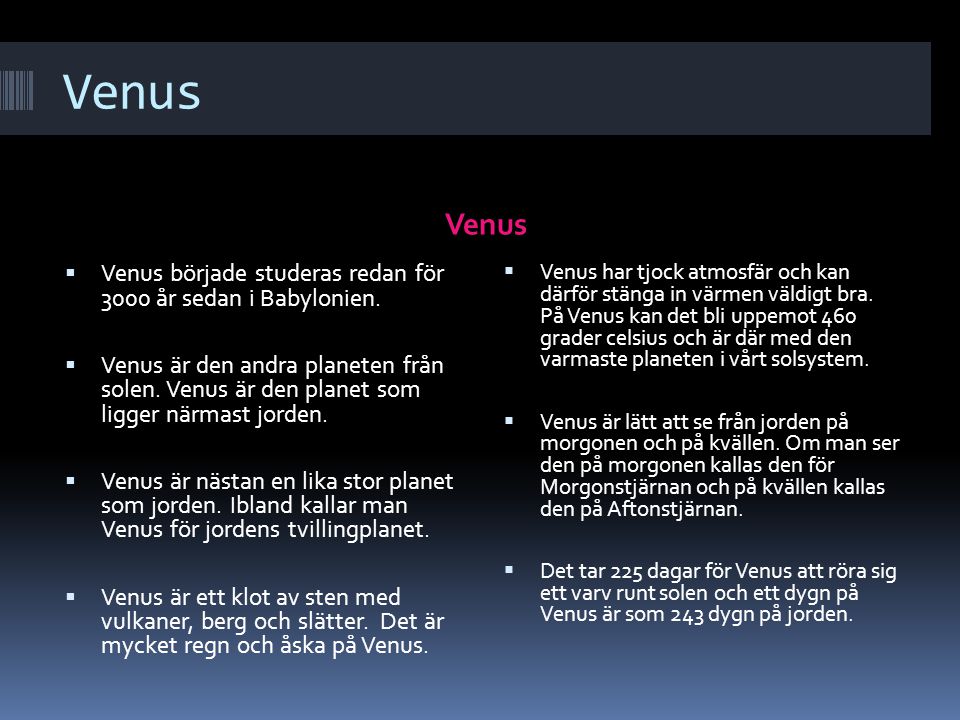 Venus Venus. V e n u s. Venus började studeras redan för 3000 år sedan i Babylonien.