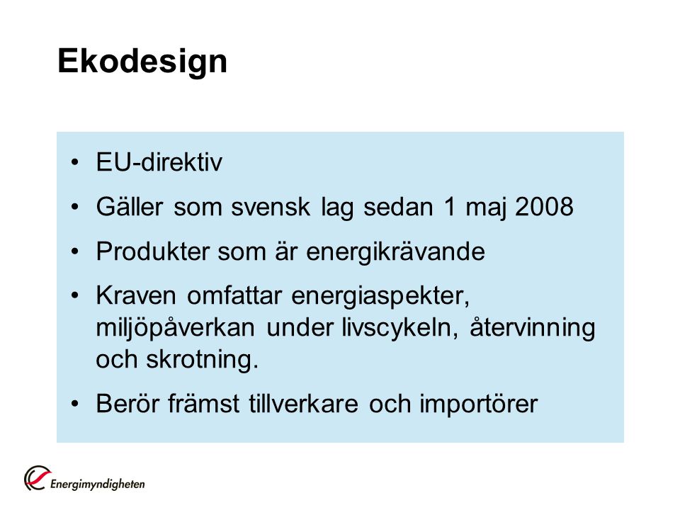 Ekodesign EU-direktiv Gäller som svensk lag sedan 1 maj 2008