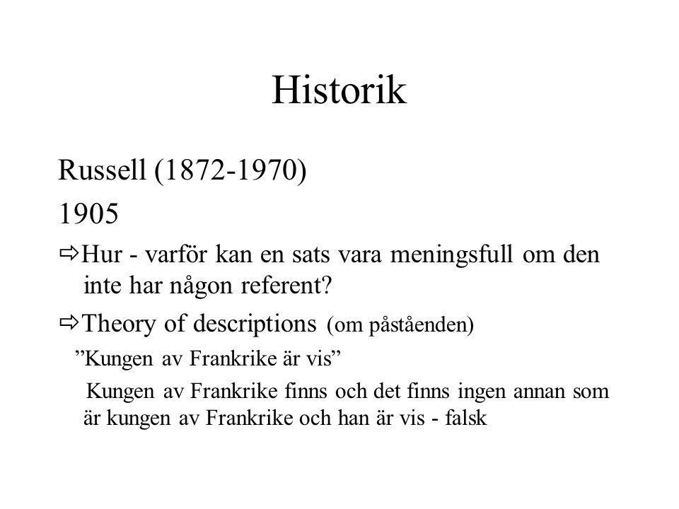 Historik Russell ( ) Hur - varför kan en sats vara meningsfull om den inte har någon referent