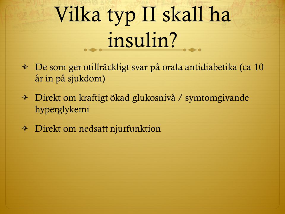 Vilka typ II skall ha insulin