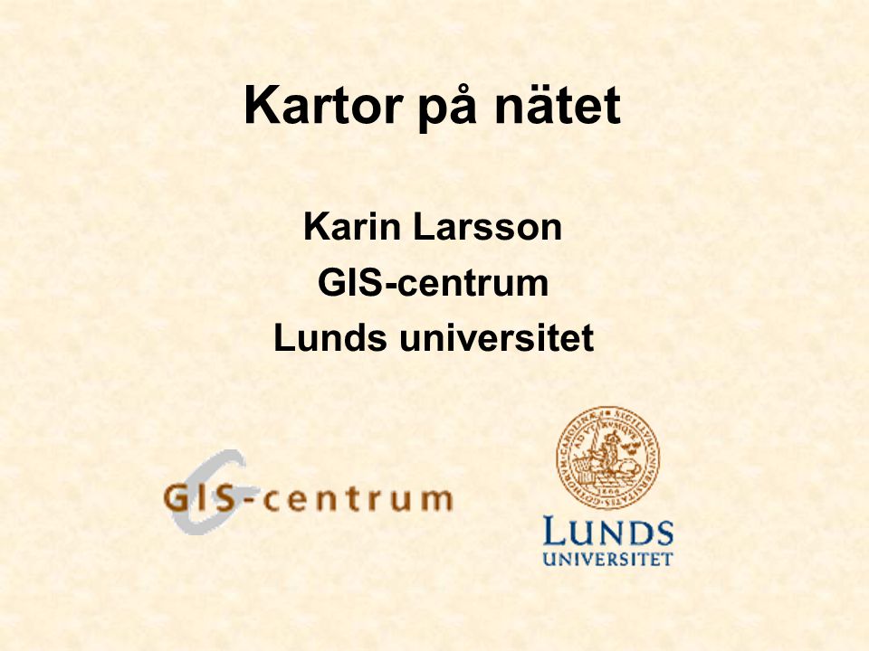 Karin Larsson GIS-centrum Lunds universitet