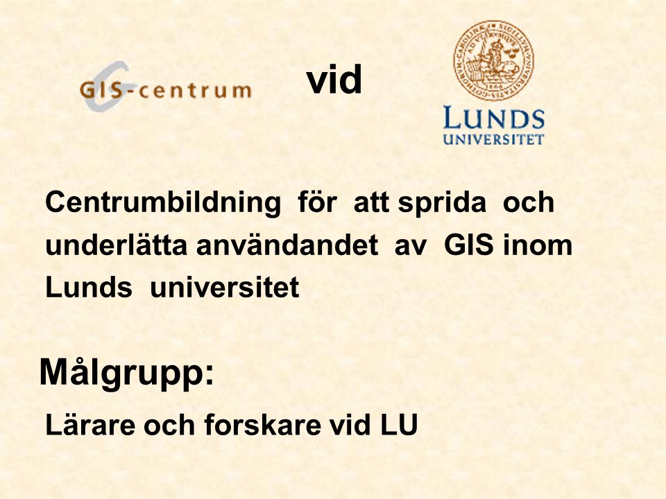 vid Centrumbildning för att sprida och underlätta användandet av GIS inom Lunds universitet.