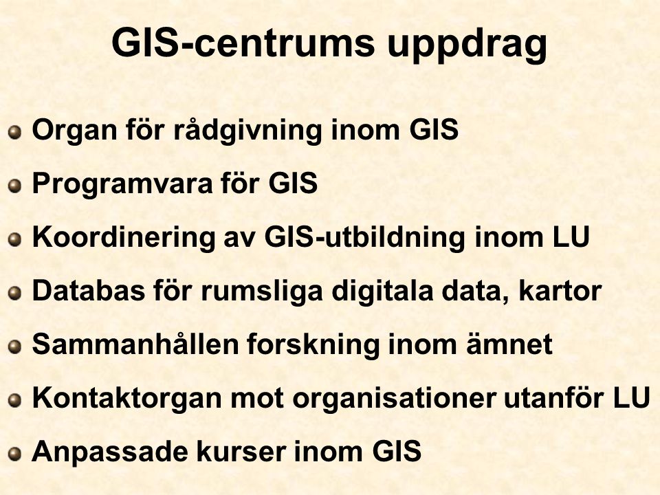 GIS-centrums uppdrag Organ för rådgivning inom GIS Programvara för GIS
