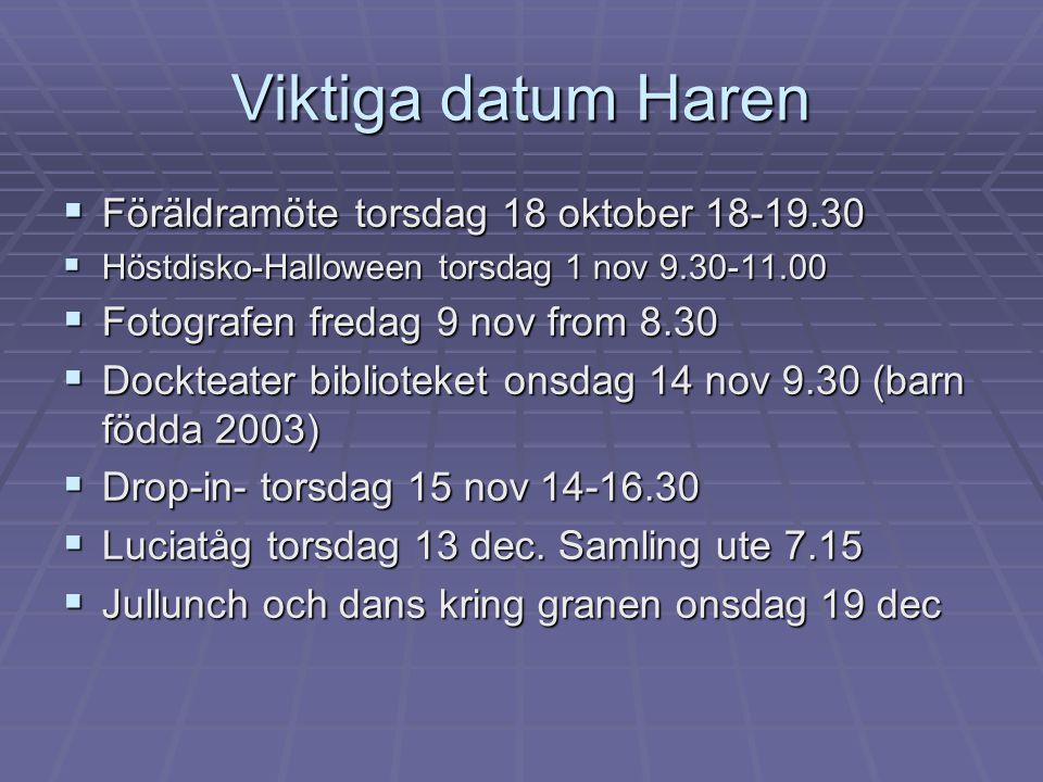 Viktiga datum Haren Föräldramöte torsdag 18 oktober