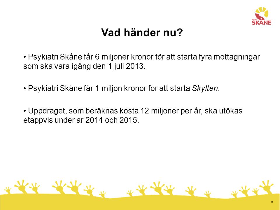 Vad händer nu Psykiatri Skåne får 6 miljoner kronor för att starta fyra mottagningar som ska vara igång den 1 juli