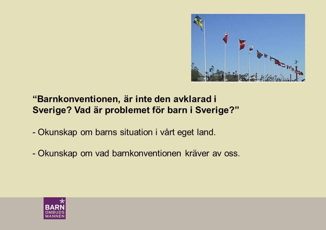 Barnkonventionen, är inte den avklarad i Sverige