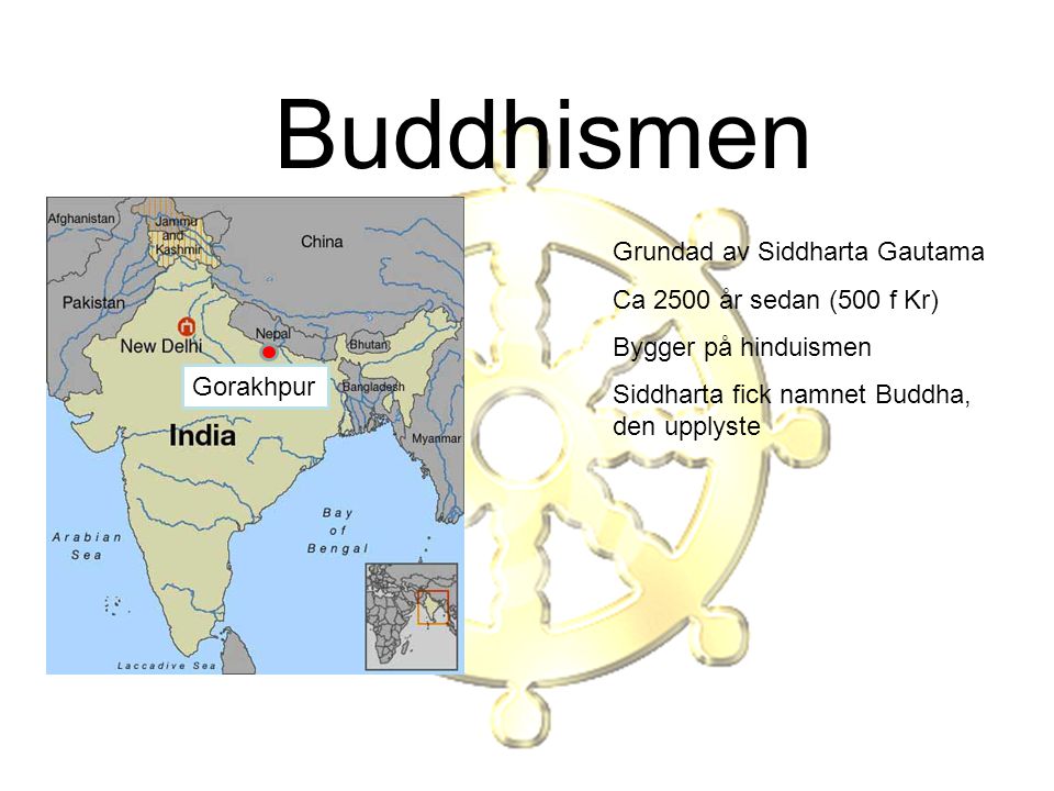 Buddhismen Grundad av Siddharta Gautama Ca 2500 år sedan (500 f Kr)