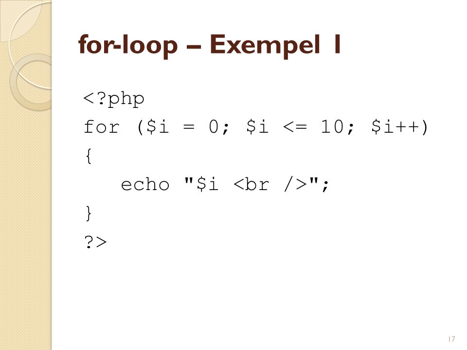 for-loop – Exempel 1 < php for ($i = 0; $i <= 10; $i++) {