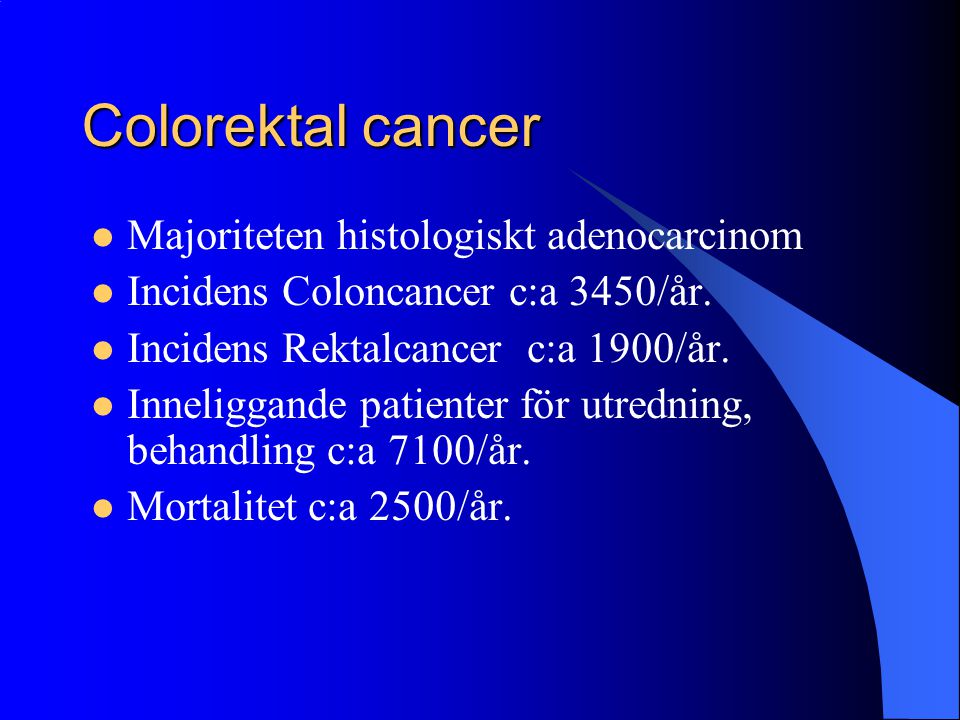 Colorektal cancer Majoriteten histologiskt adenocarcinom