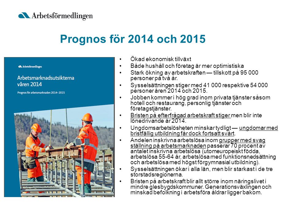 Prognos för 2014 och 2015 Ökad ekonomisk tillväxt