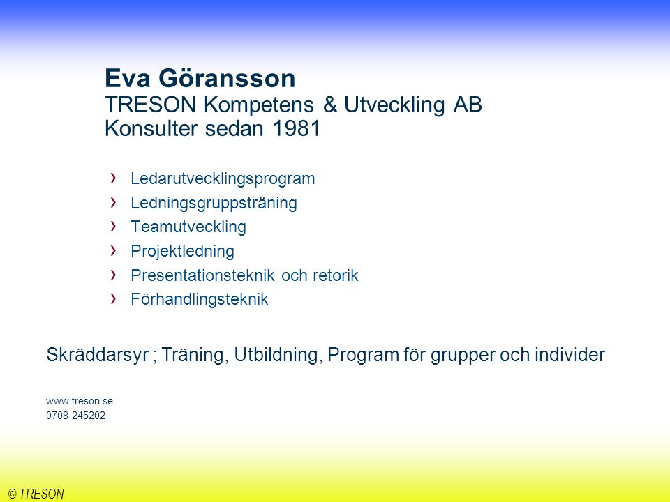 Eva Göransson TRESON Kompetens & Utveckling AB Konsulter sedan 1981