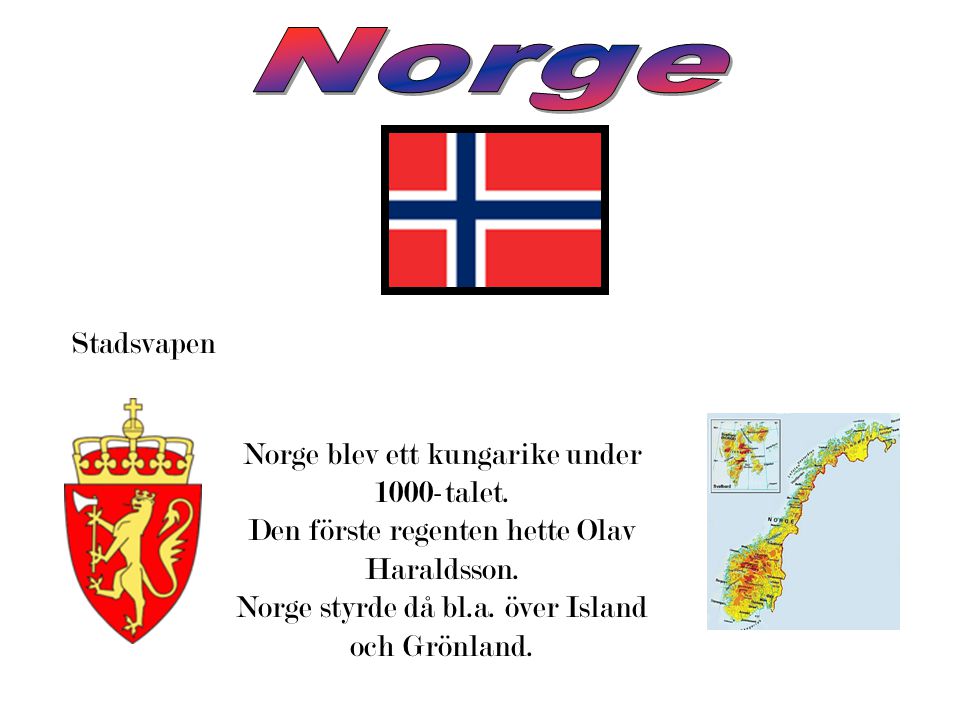 Norge Stadsvapen Norge blev ett kungarike under 1000-talet.