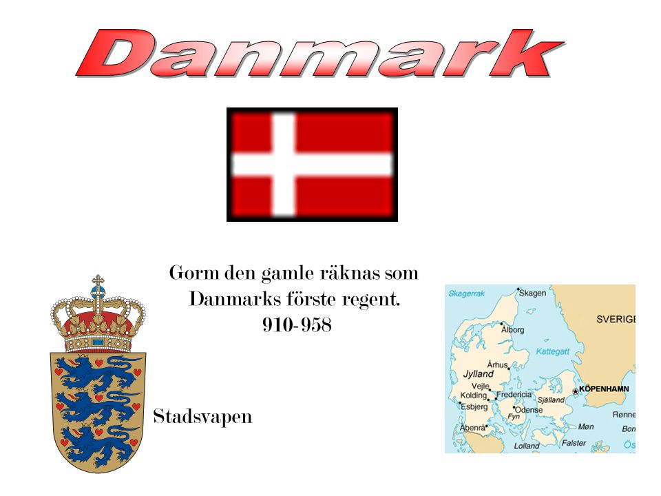 Danmark Gorm den gamle räknas som Danmarks förste regent